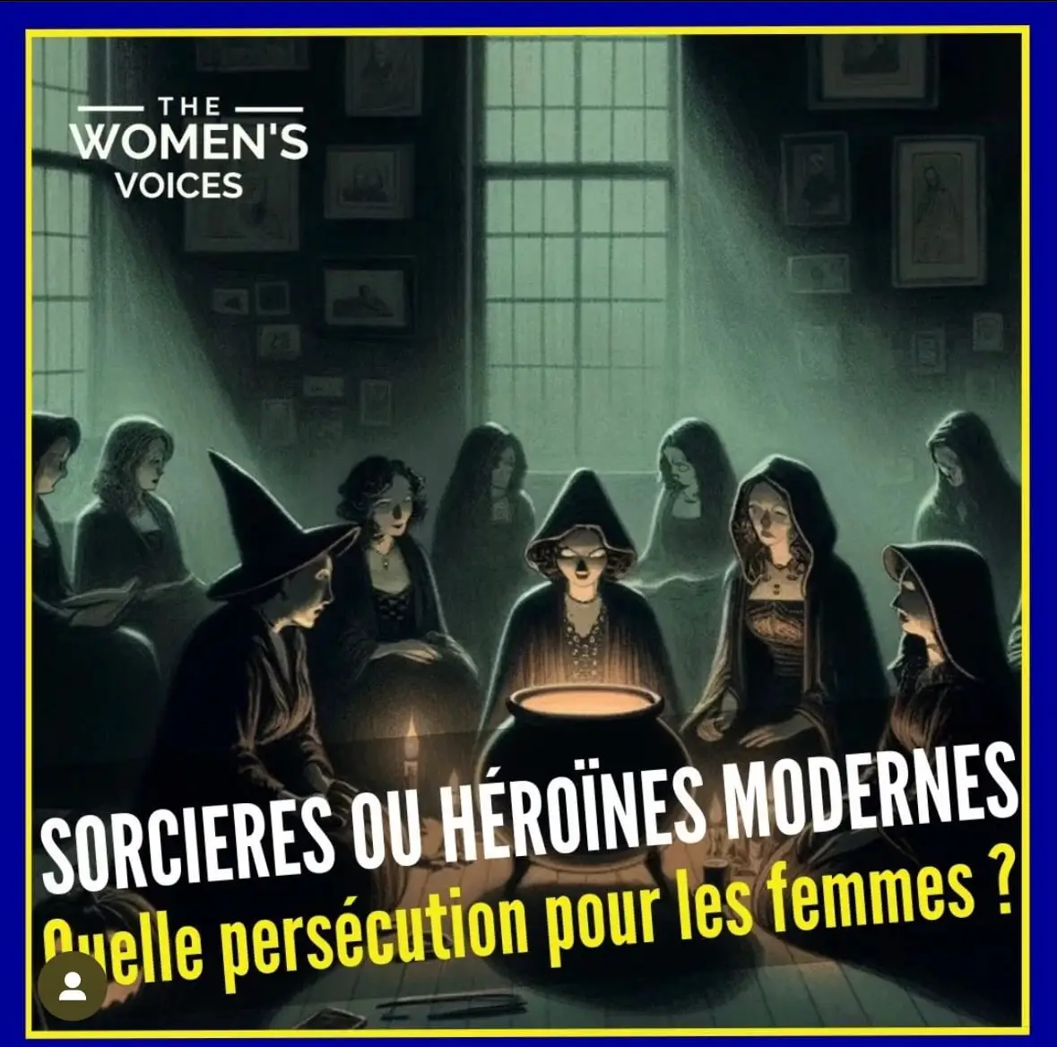 De la chasse aux sorcières aux héroïnes actuelles : une histoire de la persécution des femmes